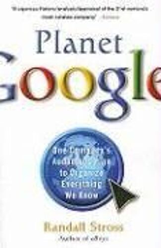 Planet Google: One Company's Audacious Plan To Organize Everything We Know