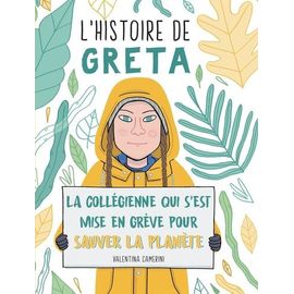 L'histoire De Greta - La Collégienne Qui S'est Mise En Grève Pour Sauver La Planète