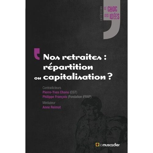 Nos Retraites : Répartition Ou Capitalisation ?
