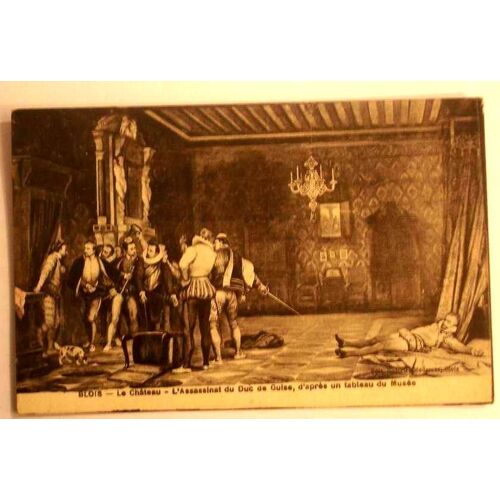 Carte Postale Ancienne Loir Et Cher Blois L Assassinat Du Duc De Guise D Apres Un Tableau Du Musee