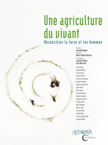 Pour Une Agriculture Du Vivant - Réconcilier La Tere Et Les Hommes