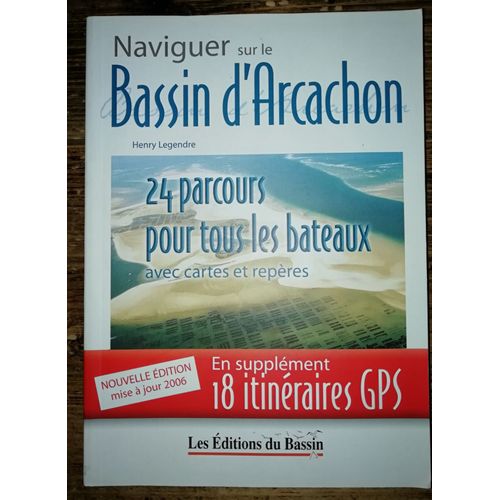 Naviguer Sur Le Bassin D'arcachon 24 Parcours Pour Tous Les Bateaux Avec Cartes Et Repères
