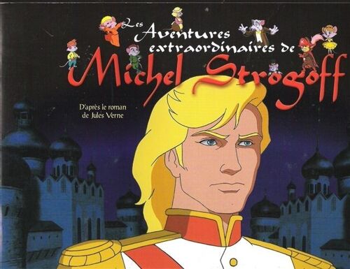 Les Aventures Extraordinaires De Michel Strogoff   N° 0 : Dossier De Presse Du Film D'animation De Bruno-Rene Et Alexandre Huchez