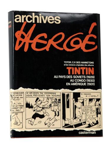 Archives Hergé. - Totor, C. P. Des Hannetons Et Les Versions Originales Des Albums Tintin. Au Pays Des Soviets - 1929. Au Congo (1930). En Amérique (1931) Archives Hergé. - Totor, C. P. Des...