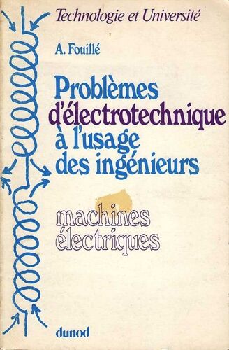 Problèmes D'électrotechnique À L'usage Des Ingénieurs: Machines Électriques 8e Édition