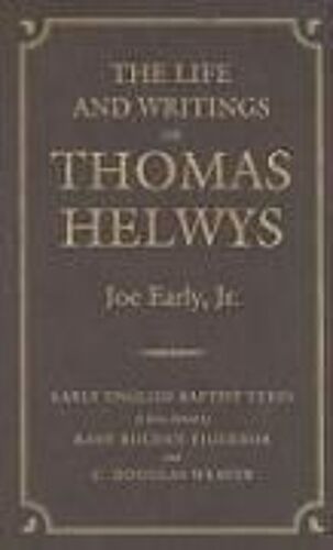 The Life And Writings Of Thomas Helwys
