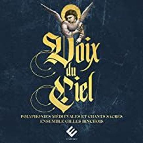 Voix Du Ciel Gilles Binchois Polyphonies Médiévales Et Chants Sacrés