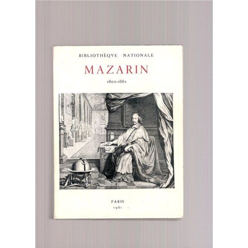 Mazarin. 1602 - 1661. Homme D'etat Et Collectionneur