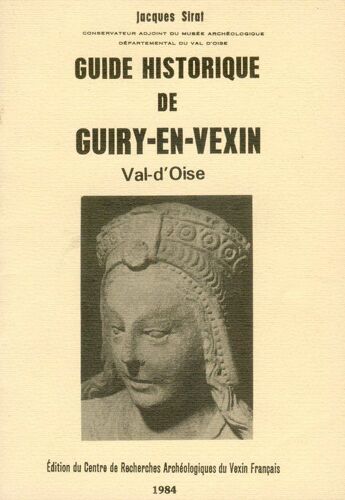 Guide Historique De Guiry En Vexin. Centre De Recherches Archeologiques Du Vexin Fancais. (Poids De 61 Grammes)