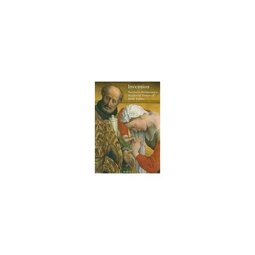 Invention: Northern Renaissance Studies In Honor Of Molly Faries