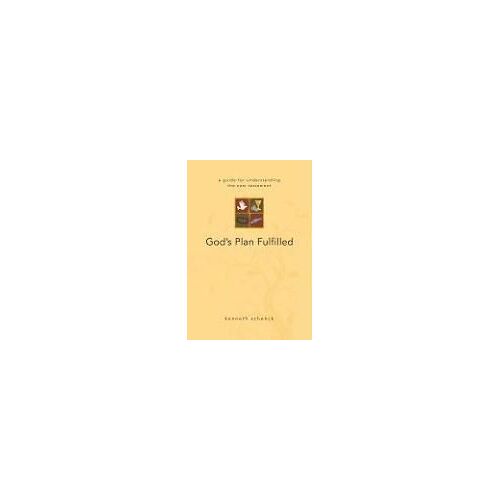 God's Plan Fulfilled: A Guide For Understanding The New Testament