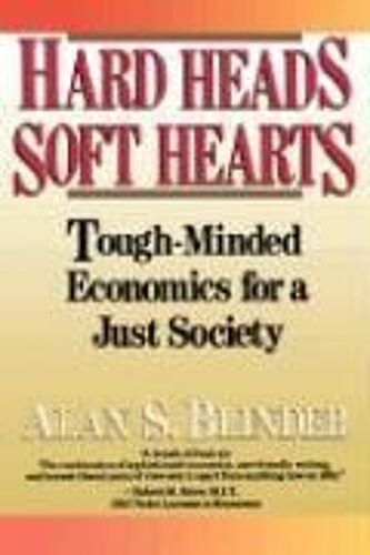 Hard Heads, Soft Hearts: Tough-Minded Economics For A Just Society