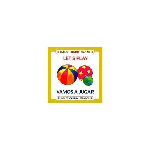 Let's Play/Vamos A Jugar: Chubby Board Books In English And Spanish