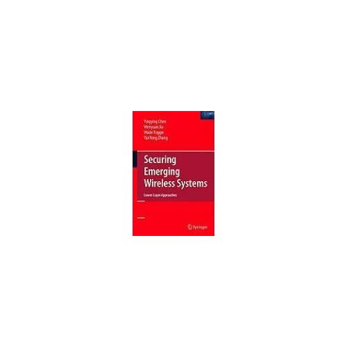 Securing Emerging Wireless Systems