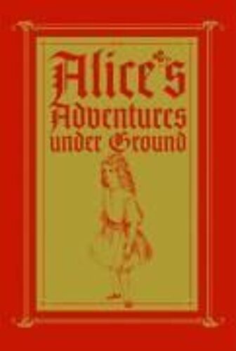 Alice's Adventures Under Ground