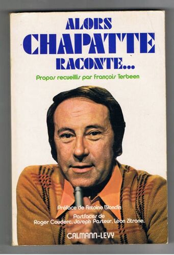 Alors Chapatte Raconte - Propos Recueillis Par F. Trebeen - Préface De Antoine Blondin