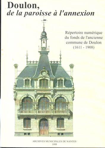 Doulon De La Paroisse A L Annexion Répertoire Du Fonds Numérique De L Ancienne Commune De Doulon 1611 - 1908