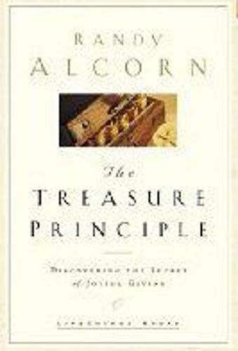 The Treasure Principle : Unlocking The Secret Of Joyful Giving Lifechange Books