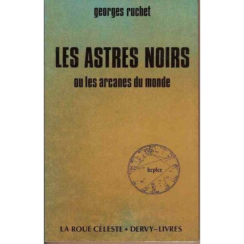 Les Astres Noirs Ou Les Arcanes Du Monde