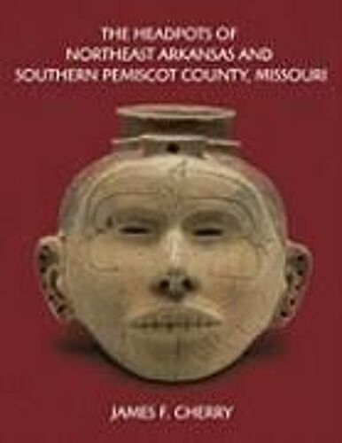 The Headpots Of Northeast Arkansas And Southern Pemiscot County, Missouri
