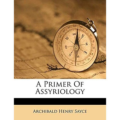 A Primer Of Assyriology (Afrikaans Edition)