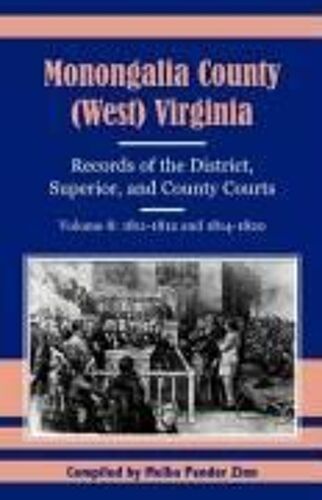 Monongalia County, (West) Virginia, Records Of The District, Superior And County Courts, Volume 8