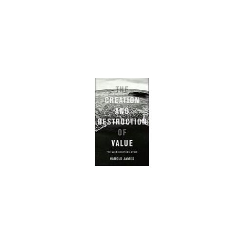 The Creation And Destruction Of Value: The Globalization Cycle