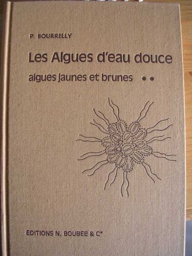 Les Algues D'eau Douce : I,Itiation À La Systématique - Tome 2, Les Algues Jaunes Et Brunes, Chrysophycées, Phéophycées, Xanthophycées Et Diatomées