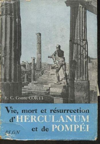 Vie, Mort Et Résurrection D Herculanum Et De Pompeï