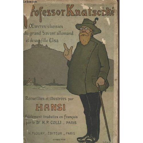 Oeuvres Choisies Du Grand Savant Allemand Et De Sa Fille Elsa - Recueillies Et Illustrées Pour Les Alsaciens Par Hansi