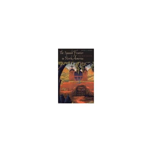 The Spanish Frontier In North America - The Brief Edition