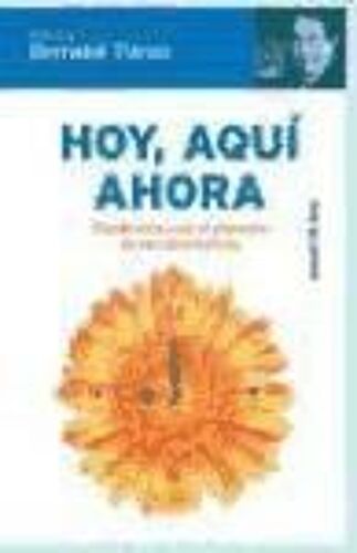 Hoy, Aquí Y Ahora : Estás A Tiempo De Ser Feliz
