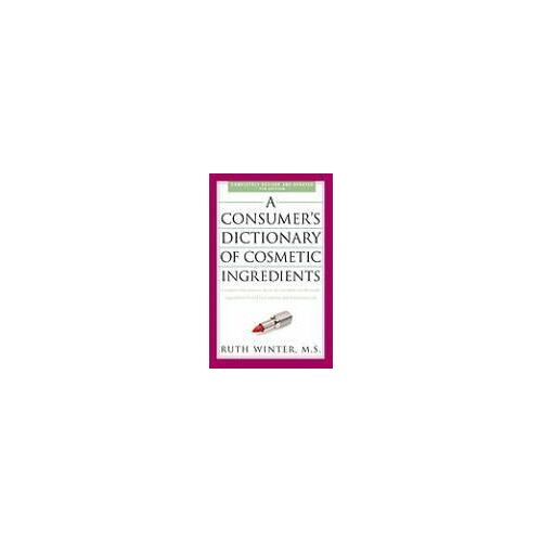 A Consumer's Dictionary Of Cosmetic Ingredients, 7th Edition