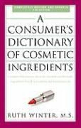 A Consumer's Dictionary Of Cosmetic Ingredients, 7th Edition