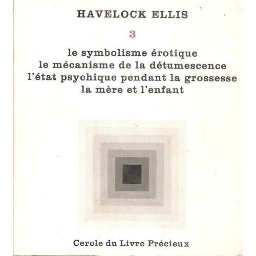 Études De Psychologie Sexuelle Tome 3 : Le Symbolisme Érotique, Le Mécanisme De La Détumescence, L'état Psychique Pendant La Grossesse