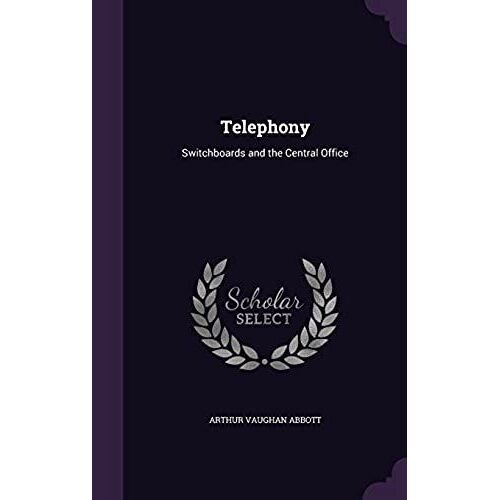 Telephony: Switchboards And The Central Office