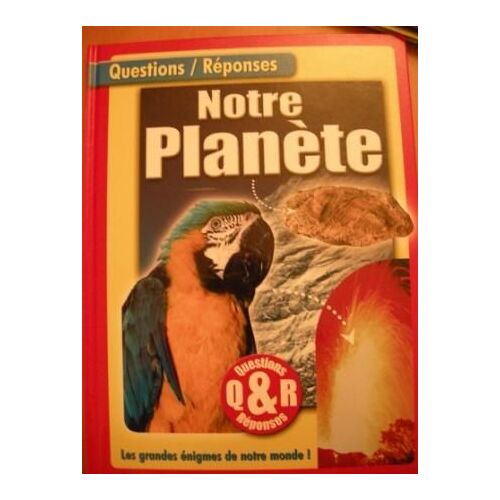 Questions/Réponses : Notre Planète