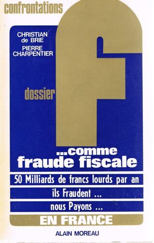 Dossier F...Comme Fraude Fiscale.50 Milliards De Francs Lourds Par An.Ils Fraudent...Nous Payons