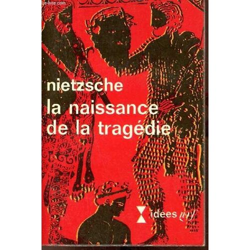 La Naissance De La Tragédie - Collection Idées N°210.