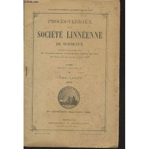 Procès-Verbaux De La Société Linnéenne De Bordeaux. Tome Lxxxv - 2ème Livraison (Mars-Juillet 1933)