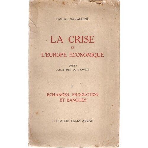 La Crise Et L'europe Economique, Tome Ii, Echanges, Production Et Banques