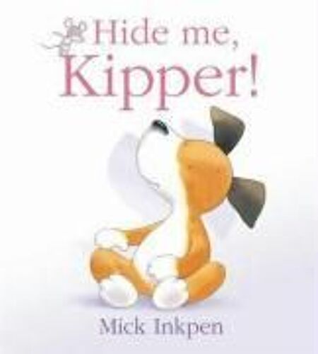 Inkpen, M: Hide Me, Kipper