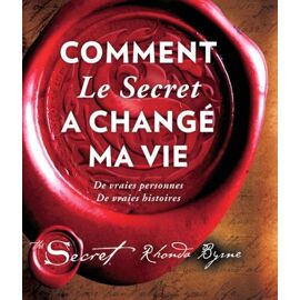 Comment Le Secret A Changé Ma Vie - De Vraies Personnes - De Vraies Histoires