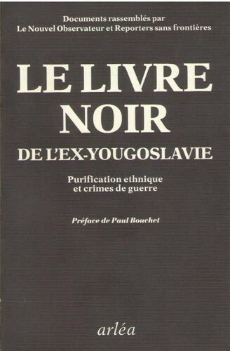 Le Livre Noir De L'ex-Yougoslavie - Purification Ethnique Et Crimes De Guerre, Documents