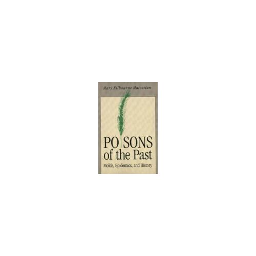 Poisons Of The Past - Molds Epidemics & History (Paper)