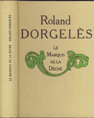 Le  Marquis De La Deche, Roman De  Roland Dorgeles