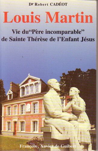 Louis Martin Pere Incomparable