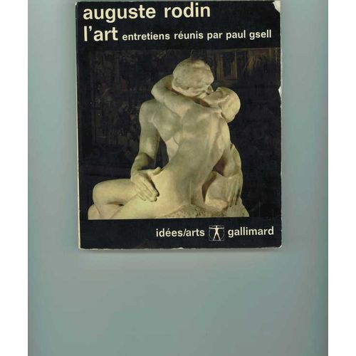 Auguste Rodin L'art Entretiens Réunis. Paris, Gallimard, 1967 Auguste Rodin L'art Entretiens Réunis. Paris, Gallimard, 1967