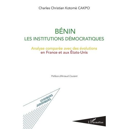 Bénin - Les Institutions Démocratiques - Analyse Comparée Avec Des Évolutions En France Et Aux Etats-Unis