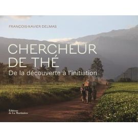 Chercheur De Thé - Sur La Route De La Découverte Et De L'initiation